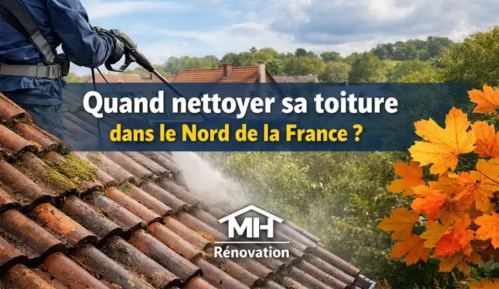 Quand nettoyer sa toiture dans le Nord de la France ? Guide Expert
